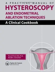 A Practical Manual of Hysteroscopy and Endometrial Ablation Techniques: A Clinical Cookbook