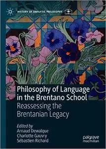 Philosophy of Language in the Brentano School: Reassessing the Brentanian Legacy