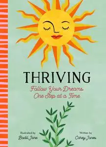 Thriving: Follow Your Dreams One Step at a Time