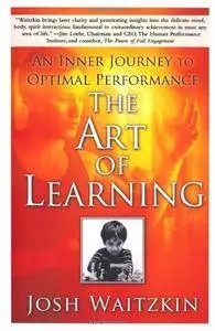 The Art of Learning: An Inner Journey to Optimal Performance