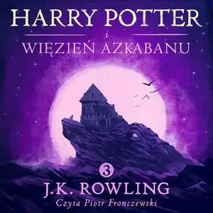 «Harry Potter i Więzień Azkabanu» by J.K. Rowling