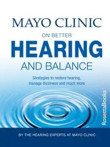 Mayo Clinic on Better Hearing and Balance