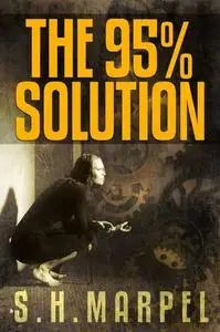 «The 95% Solution» by S.H. Marpel