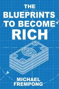 The Blueprints to Become Rich