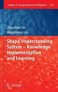 Shape Understanding System – Knowledge Implementation and Learning