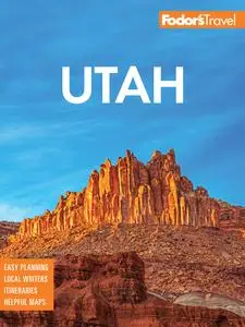 Fodor's Utah: with Zion, Bryce Canyon, Arches, Capitol Reef, and Canyonlands National Parks (Full-color Travel Guide), 8th Ed.
