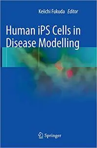 Human iPS Cells in Disease Modelling (Repost)