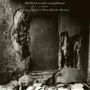 MONO & World's End Girlfriend - Palmless Prayer / Mass Murder Refrain (2005)