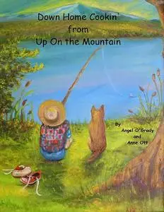 «Down Home Cookin' from Up On the Mountain» by Angel O'Grady, Anne Ott