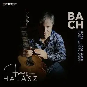 Franz Halasz - J.S. Bach: Sonatas and Partitas (2024)