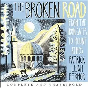 The Broken Road: From the Iron Gates to Mount Athos (Audiobook)