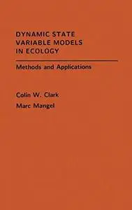 Dynamic State Variable Models in Ecology: Methods and Applications