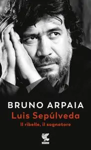 Bruno Arpaia - Luis Sepúlveda