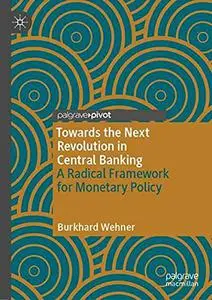 Towards the Next Revolution in Central Banking: A Radical Framework for Monetary Policy