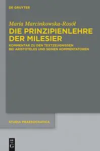 Die Prinzipienlehre Der Milesier: Kommentar Zu Den Textzeugnissen Bei Aristoteles Und Seinen Kommentatoren