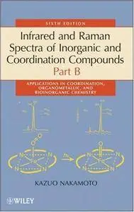Infrared and Raman Spectra of Inorganic and Coordination Compounds: Applications in Coordination, Organometallic... (repost)