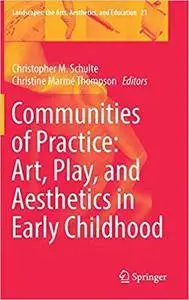 Communities of Practice: Art, Play, and Aesthetics in Early Childhood
