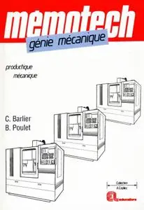 Benoîst Poulet, Claude Barlier, "Génie mécanique : Productique mécanique", 2e Édition