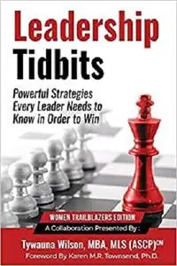 Leadership Tidbits: Powerful Strategies Every Leader Needs to Know in Order to Win