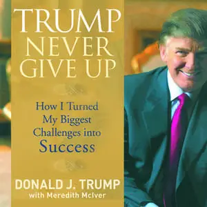 «Trump Never Give Up» by Meredith McIver,Donald Trump