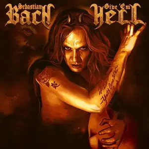Sebastian Bach - Give 'Em Hell (2014)
