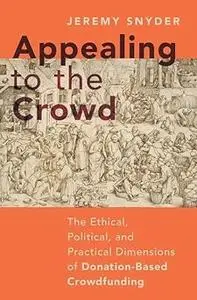 Appealing to the Crowd: The Ethical, Political, and Practical Dimensions of Donation-Based Crowdfunding