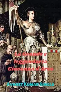 La Grande e leggendaria Giovanna d'Arco