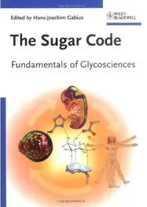 The Sugar Code: Fundamentals of Glycosciences [Repost]