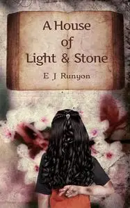 «A House of Light and Stone» by E.J. Runyon