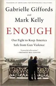 Enough: Our Fight to Keep America Safe from Gun Violence