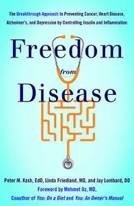 «Freedom from Disease» by Jay Lombard, Linda Friedland, Peter M. Kash