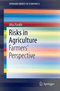 Risks in Agriculture: Farmers' Perspective (SpringerBriefs in Economics)