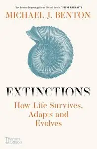 Extinctions: How Life Survives, Adapts and Evolves