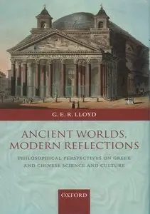 Ancient Worlds, Modern Reflections: Philosophical Perspectives on Greek and Chinese Science and Culture (repost)