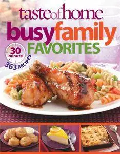Taste of Home Busy Family Favorites: 363 30-Minute Recipes