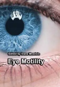 "Eye Motility" ed. by Ivana Mravici