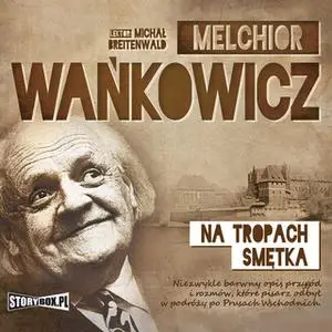 «Na tropach Smętka» by Melchior Wańkowicz