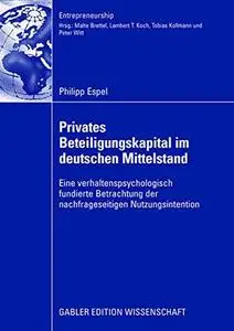 Privates Beteiligungskapital im deutschen Mittelstand: Eine verhaltenspsychologisch fundierte Betrachtung der nachfrageseitigen