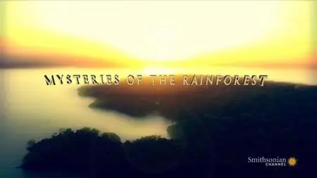 Smithsonian Channel - Mysteries of the Rainforest (2016)