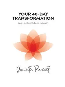 Your 40-Day Transformation: Get Your Health Back, Naturally