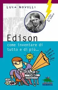 Luca Novelli - Edison. Come inventare di tutto e di più