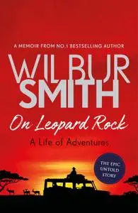On Leopard Rock: A Life of Adventures by Wilbur Smith 0079482d medium