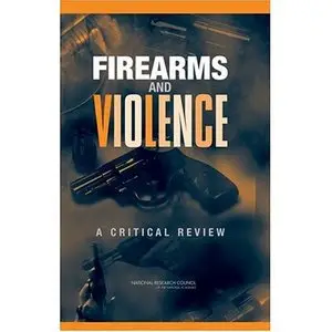 Charles F. Wellford, Firearms and Violence: A Critical Review (Repost) 