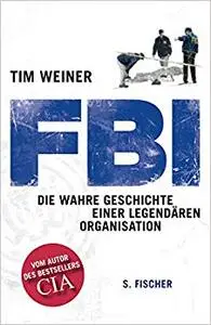 FBI: Die wahre Geschichte einer legendären Organisation