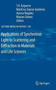 Applications of Synchrotron Light to Scattering and Diffraction in Materials and Life Sciences