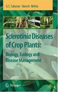 Sclerotinia Diseases of Crop Plants: Biology, Ecology and Disease Management