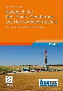 Handbuch der Tief-, Flach-, Geothermie- und Horizontalbohrtechnik: Grundlagen und Anwendung