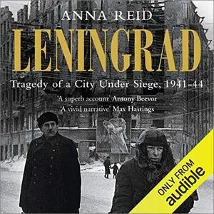 Leningrad: The Epic Siege of World War II, 1941-1944 [Audiobook]