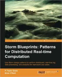 P. Taylor Goetz, Brian O'Neill - Storm Blueprints: Patterns for Distributed Real-time Computation [Repost]