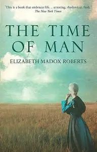 «The Time of Man» by Elizabeth Madox Roberts